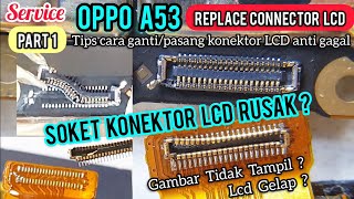 CARA GANTI SOKET KONEKTOR LCD OPPO A53 , MENGATASI SOKET LCD RUSAK/AMBROL 100% SUKSES tidak MELELEH