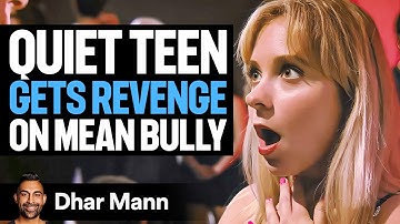 QUIET TEEN Gets Revenge On Mean Bully | Dhar Mann