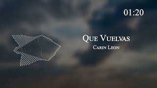 Carin Leon - Que Vuelvas