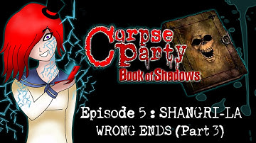 Corpse Party : Book of Shadows [Ep.5 - Shangri - La] - Wrong Ends (Part 3)