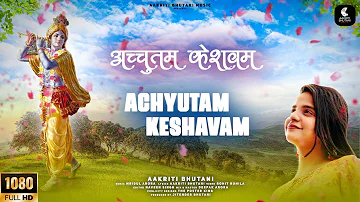ACHYUTAM KESHAVAM | Aakriti Bhutani | Krishna Bhajan