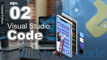 02 - Setup Visual Studio Code - Tutorial Python Bahasa Indonesia