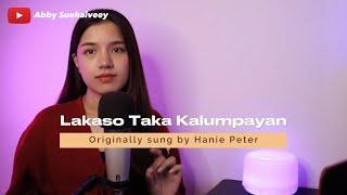 LAKASO TAKA KALUMPAYAN (HANNIE PETER) - ABBY SUEHAIVEEY COVER VERSION