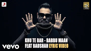 Babbu Mann - Khu Te Bar feat Badshah | Terminator | Lyric Video ft. Badshah