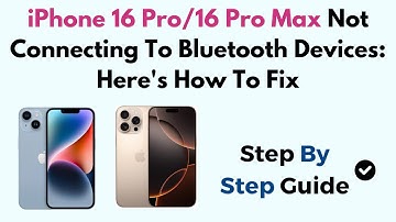 iPhone 16 Pro/16 Pro Max Not Connecting To Bluetooth Devices: Here