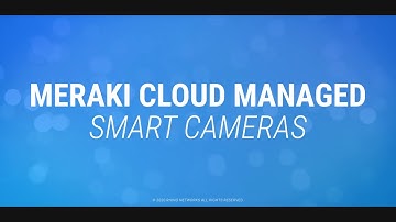 The Meraki MV Series - Cloud Managed Smart Cameras