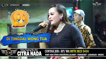 DITINGGAL WONG TUA  ~ IKA BONITA || CITRA NADA LIVE DESA LEMBARAWA (BLOK LOR )- BREBES
