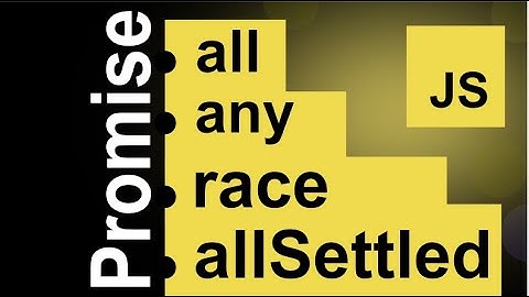 JavaScript Promise - all / any / race /allSettled