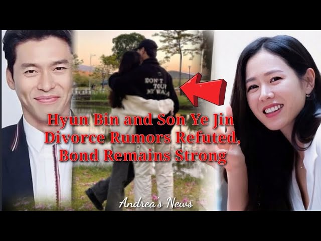 Hyun Bin and Son Ye Jin: Divorce Rumors Refuted, Bond Remains Strong -  YouTube