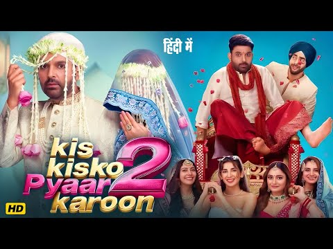 Kis Kisko Pyaar Karoon 2 Full Movie 2025 Kapil Sharma Latest Comedy Movie 2025 Full HD 1080p 