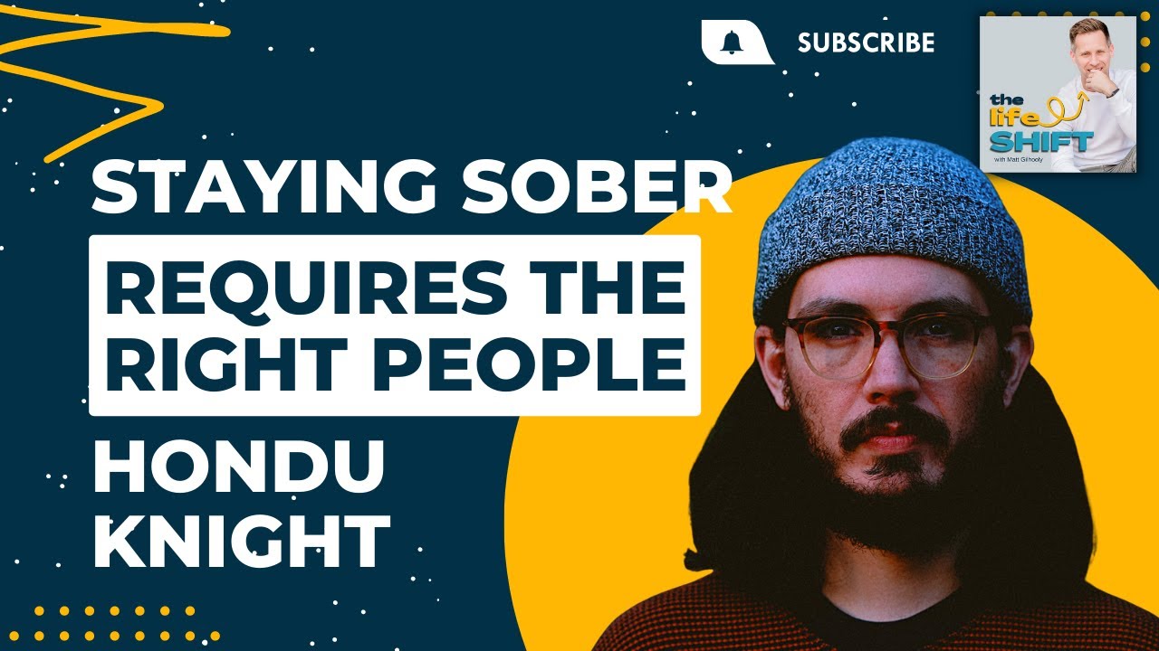 Staying Sober Requires Finding the Right People | Hondu Knight