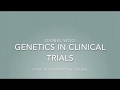 CTMC 2018 Residential Course - Genetics in Clinical Trials - Presented by Daniel Woo