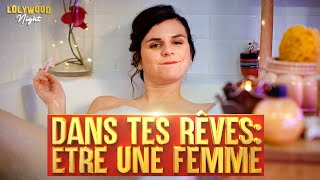 Dans Tes Rêves : Être Une Femme