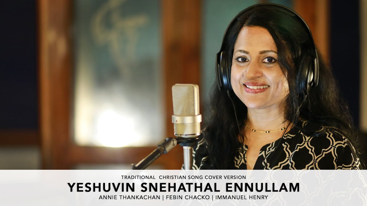 Yeshuvin Snehathal Ennullam  Traditional Christian Song  Cover Version  Annie Thankachan 
