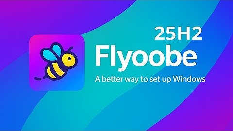 Flyoobe 1.23 Gets Windows 11 25H2 Support: Debloat the New Update! (Bypass System Requirements)