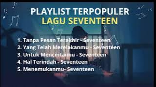 🔴 [ENAK DIDENGAR] PLAYLIST TERPOPULER LAGU SEVENTEEN
