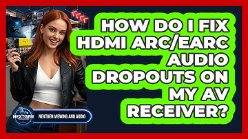 How Do I Fix HDMI ARC/eARC Audio Dropouts On My AV Receiver? - NextGen Viewing and Audio