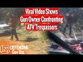Viral Video Shows Gun Owner Confronting ATV Trespassers