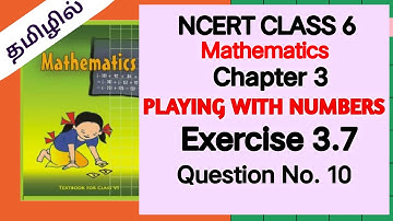 Q. 10 - Exercise 3.7 questions -  Playing with Numbers -  Chapter 3 - Ncert class 6 Maths
