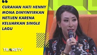 P3H - Curahan Hati Henny Mona Dinyinyirkan Netijen Karena Keluarkan Single Lagu (11/9/19) Part 1