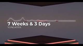 Yungatita - 7 Weeks & 3 Days | (Slowed | Reverb + Sped up)