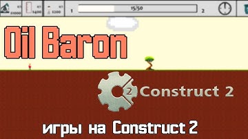 ИГРЫ НА CONSTRUCT 2 | #2 | Играем в нефтяного барона & Need a Hero Platformer