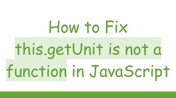 How to Fix this.getUnit is not a function in JavaScript