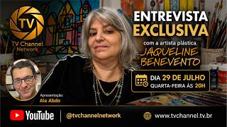 TV CHANNEL NETWORK - Entrevista Exclusiva com JAQUELINE BENEVENTO - 29-07-26