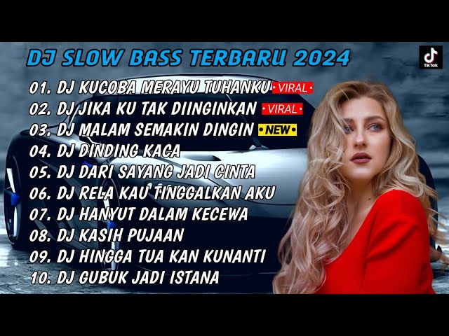 DJ SLOW BASS 2024- DJ_ KUCOBA MERAYU TUHANKU X JIKA KU TAK DINGINKAN  FULL ALBUM class=