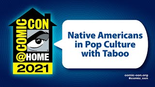 Native Americans in Pop Culture with Taboo | Comic-Con@Home 2021