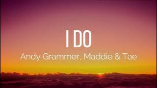 Andy Grammer, Maddie & Tae - I Do (Lyrics)
