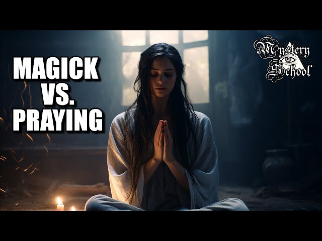 Magick Vs. Prayer | Mystery School 266 class=