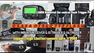 Osaka DF960 MARK IV TTL Camera flash Canon Nikon inbuilt receiver G4 G1 Trigger HSS shutter speed