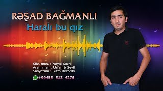 Resad Bagmanli - Harali bu qiz Resimi