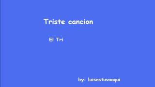 triste cancion- el tri (con letra) chords