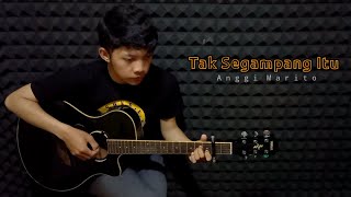 Anggi Marito - Tak Segampang Itu | Cover Guitar Fingerstyle