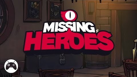 Missing Heroes Gameplay Android