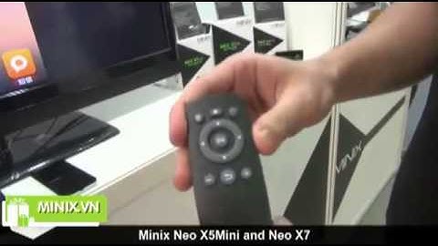 CHUYÊN DOANH CÔNG NGHỆ Lộ diện Minix Neo X7 Lõi Tứ   Ram 2 GB  Rom 16 Gb , Wifi 2 4GHz 5GHz 360p