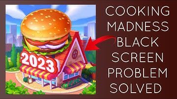 How To Solve Cooking Madness App Black Screen Problem|| Rsha26 Solutions
