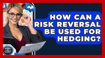 How Can A Risk Reversal Be Used For Hedging? - Stock and Options Playbook