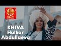 Hulkar Abdullaeva KHIVA/Хулкар Абдуллаева ХИВА clip