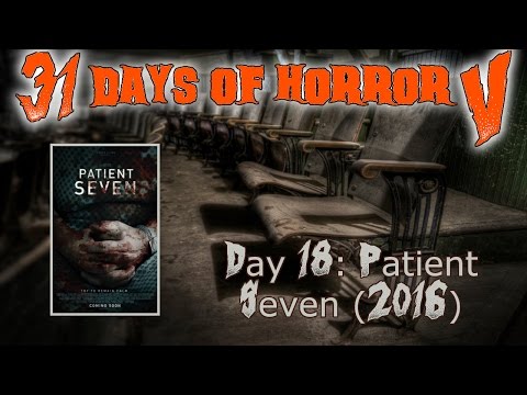 Day 18: Patient Seven (2016) | 31 Days Of Horror V