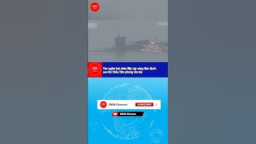 Tàu ngầm hạt nhân Mỹ cập cảng Hàn Quốc sau khi Triều Tiên phóng tên lửa | DRMChannel