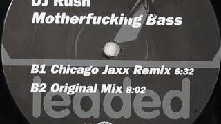 DJ Rush - Motherfucking Bass (Chicago Jaxx Remix) (2001)