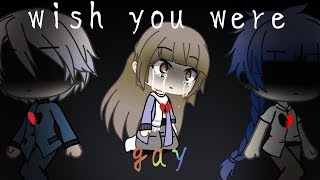 [ wish you were gay ] | GLMV | Gacha Life MV