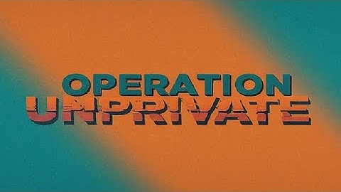 Operation Unprivate