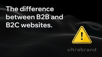 The difference between B2B and B2C websites, and why most businesses get it wrong
