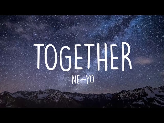 Together - Ne-Yo (Lyrics) class=