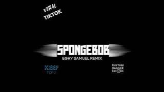 SpongeBob!!!_ViralTiktok!!!_Remix_-_ Eghy Samuel_ lagu keep - Top 2 Baru!!!2023