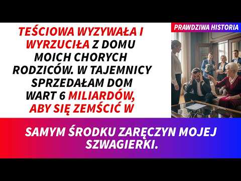Teściowa wyrzuciła moich chorych rodziców, więc w ramach zemsty potajemnie sprzedałam dom za 6 mld.